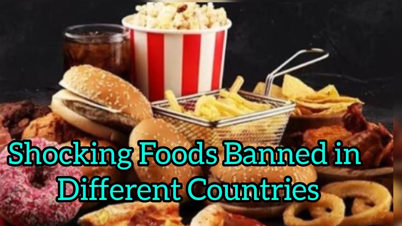 Shocking Foods Banned in Different Countries