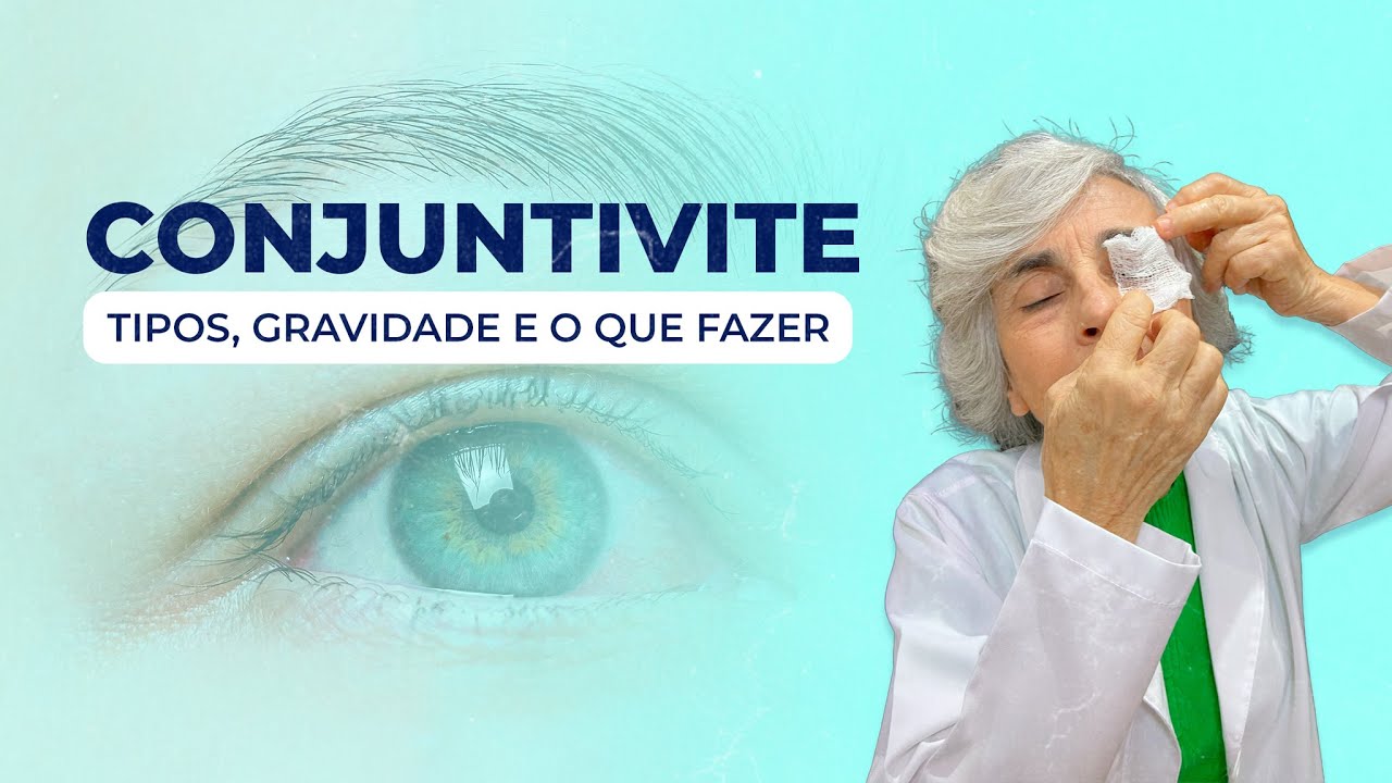 Conjuntivite: gravidade, tipos e o que fazer?