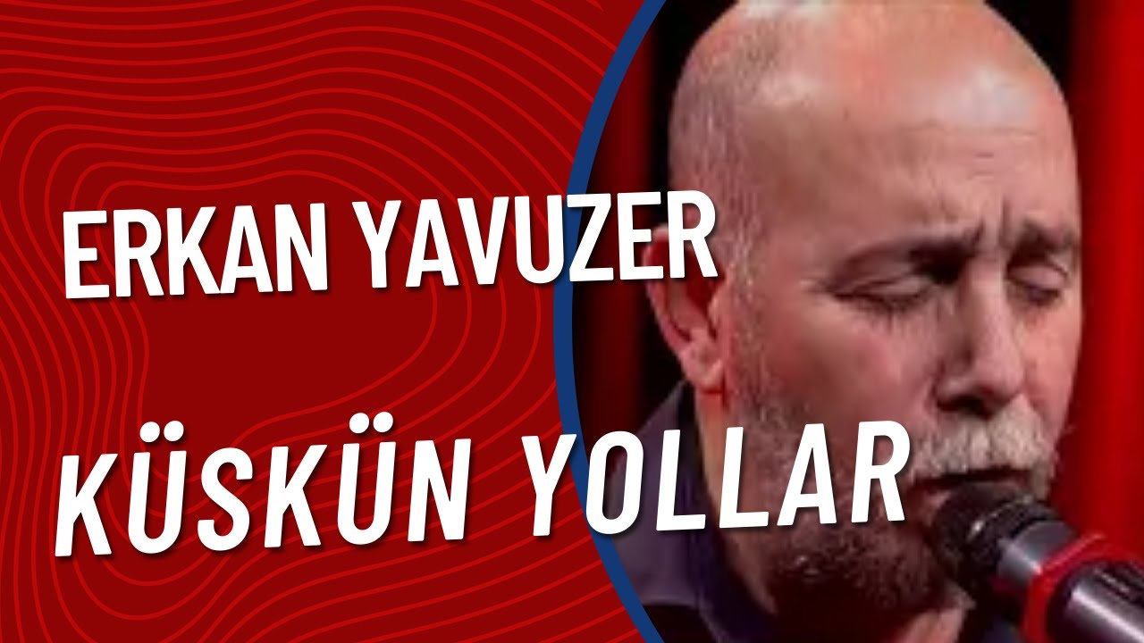 ERKAN YAVUZER - Küskün Yollar