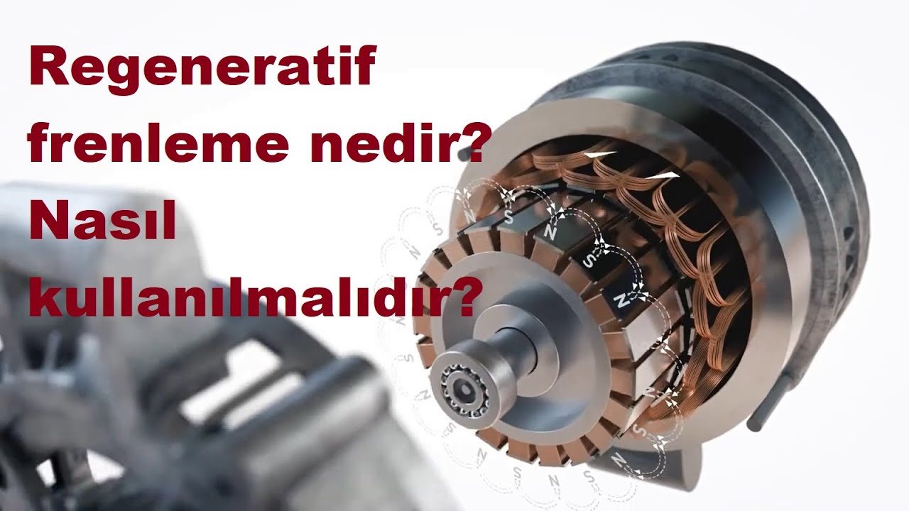 Regeneratif frenleme nedir? Nasıl kullanılmalıdır?