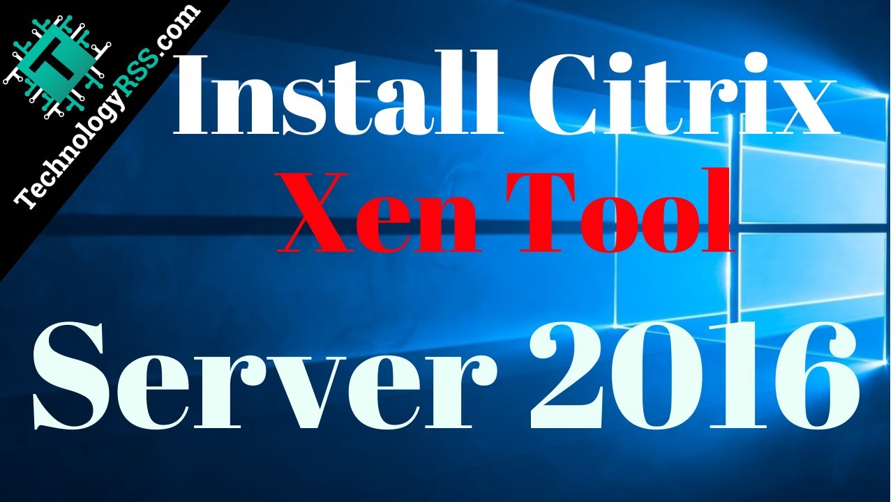 Installing Citrix Xen Server Windows Management Agent On Windows Server 2016