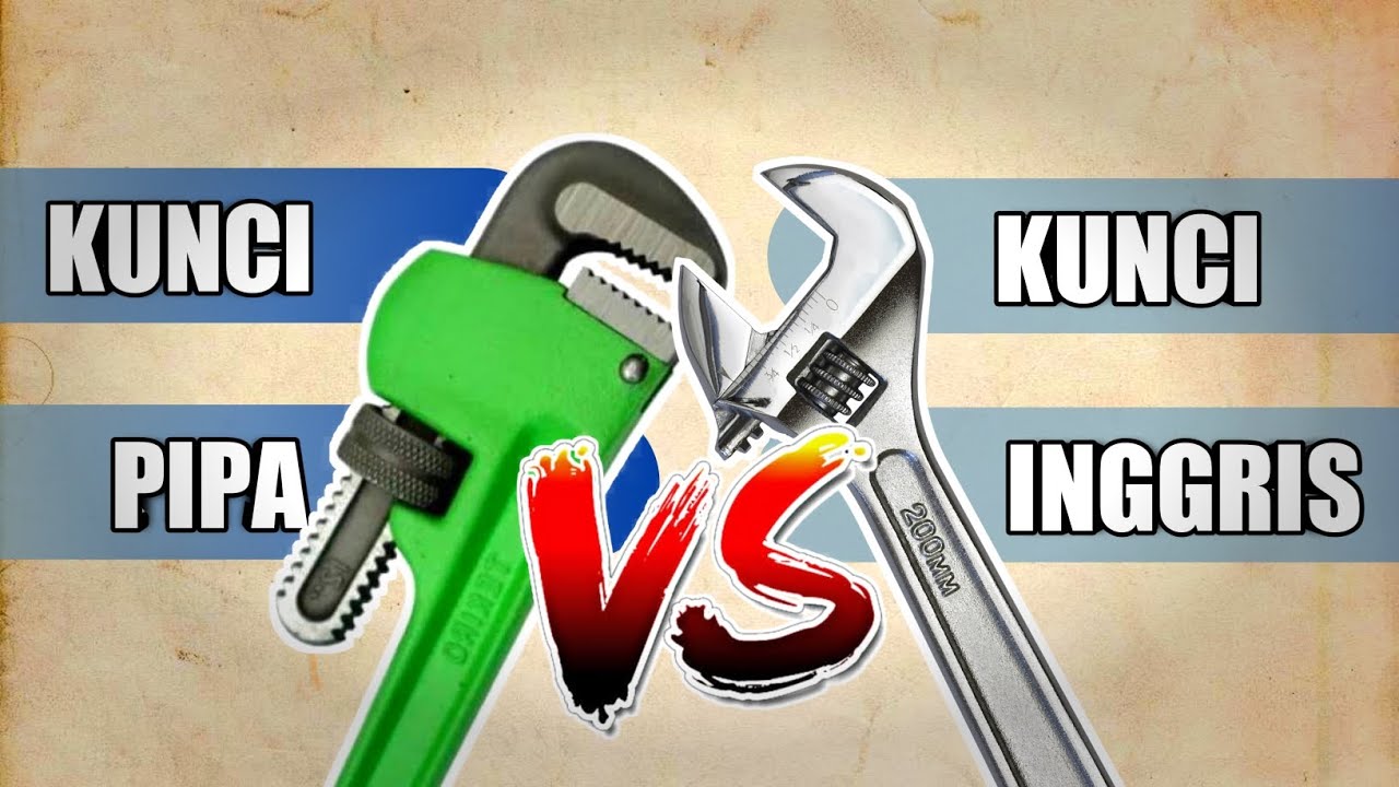 Perbedaan Kunci Inggris dan Kunci Pipa