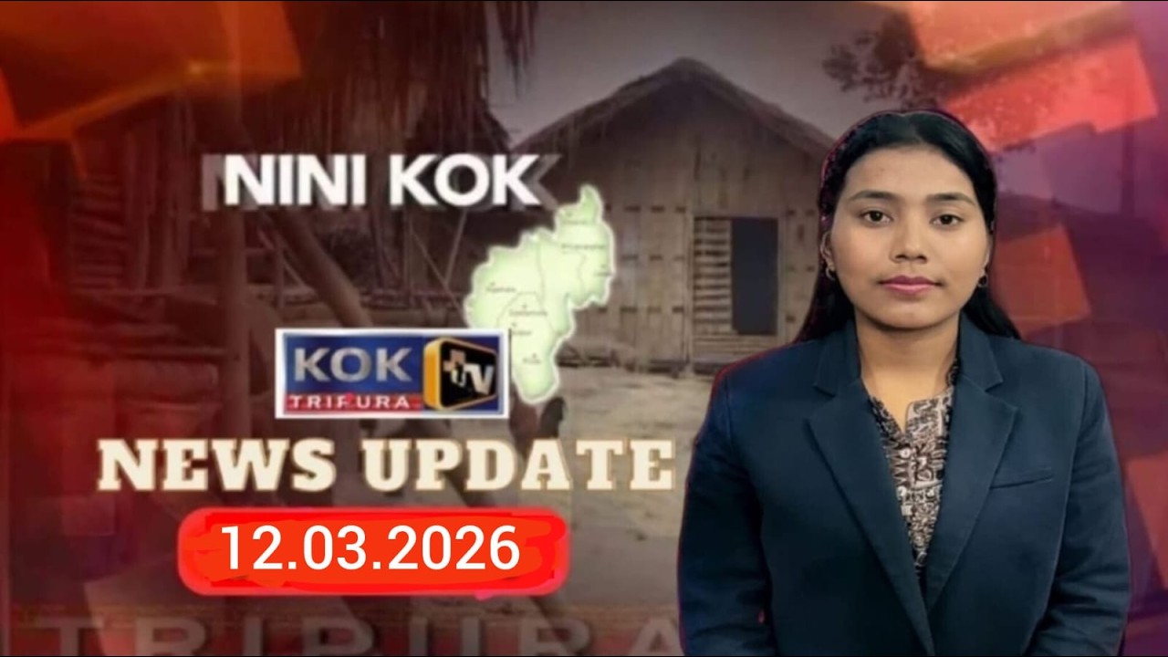 KOK TRIPURA NEWS UPDATE II 12.03.2026