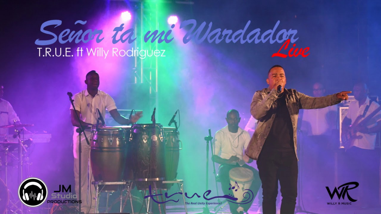 Señor ta mi Wardador (LIVE) TRUE ft Willy Rodriguez