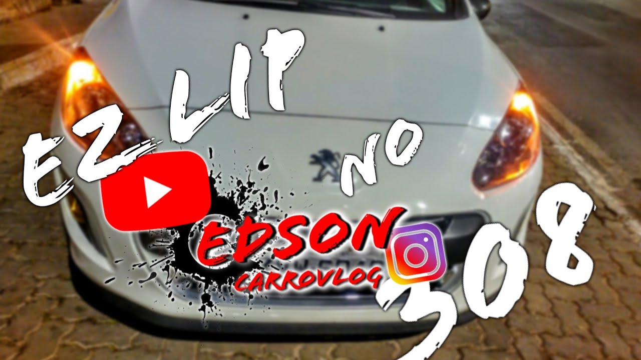 COLOQUEI EZ LIP NO 308 / MUDOU A CARA DO CARRO ? / #EDSONCARROVLOG