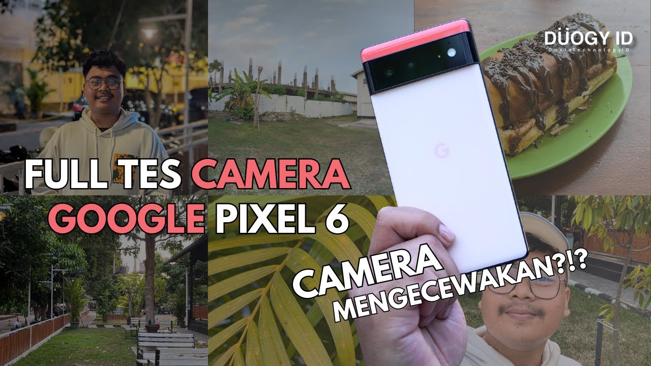 Liat dulu!!! Full Tes Camera Google Pixel 6 - Tes Camera Google Pixel 6 2024