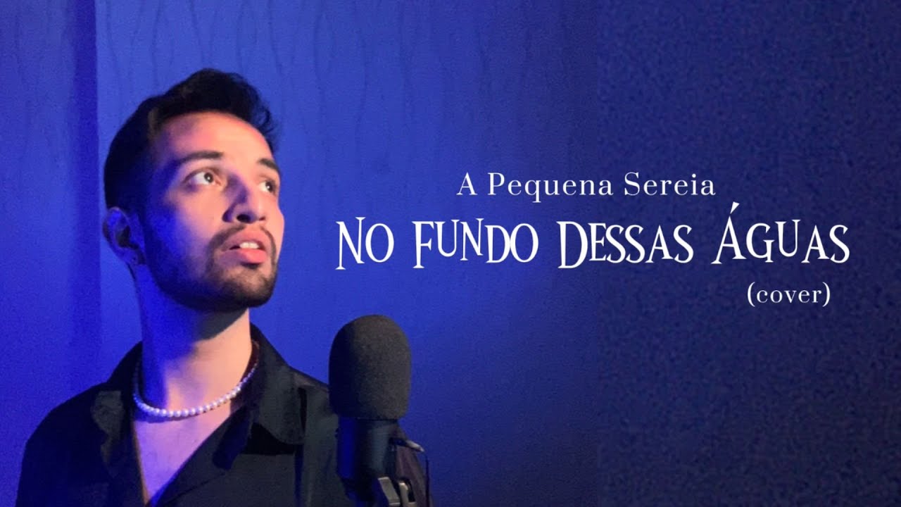 No Fundo Dessas Águas 🌊 / Wild Uncharted Waters - 'A Pequena Sereia' (Cover by André Schuck)