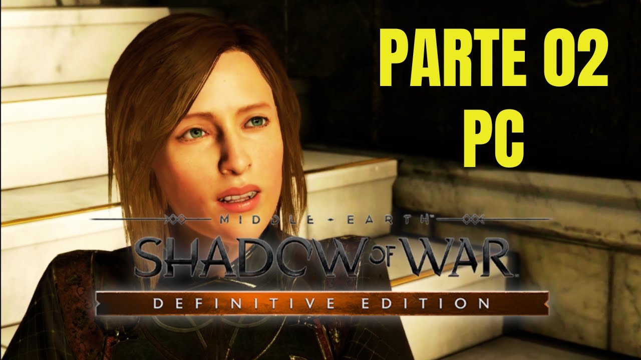 Middle-earth: Shadow of War Definitive Edition - Parte 02