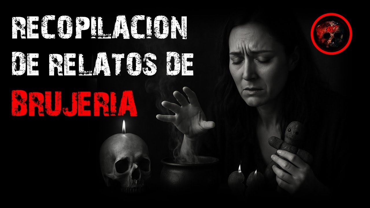 RECOPILACION DE RELATOS | RELATOS DE BRUJERIA | RELATOS Y LEYENDAS DE TERROR