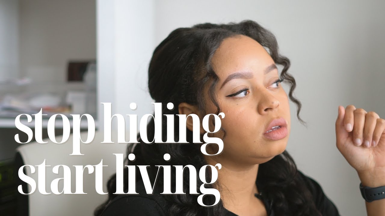 stop hiding, start living