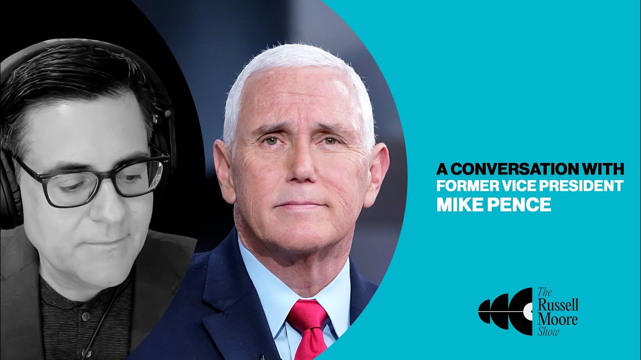 A Conversation with Former Vice President Mike Pence | The Russell Moore Show