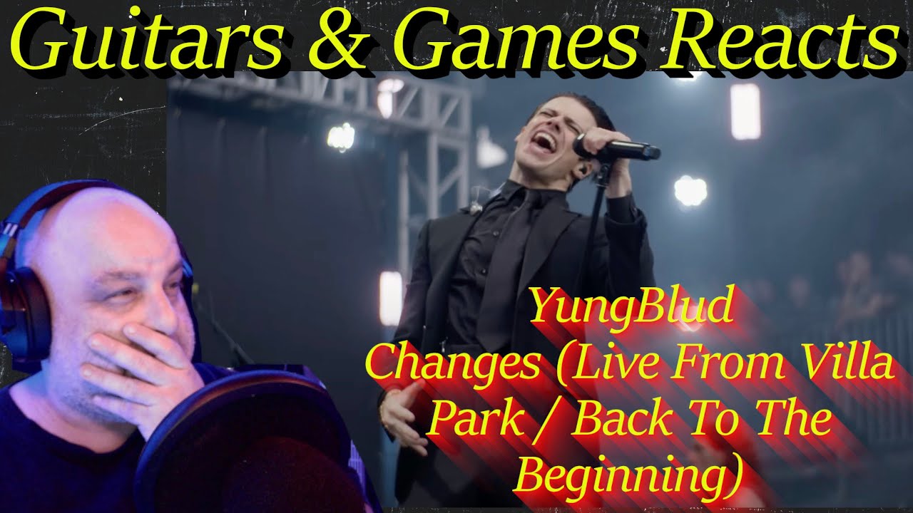 Guitars & Games Reacts. YungBlud: Changes (Live:  Back To The Beginning)  #music #reaction
