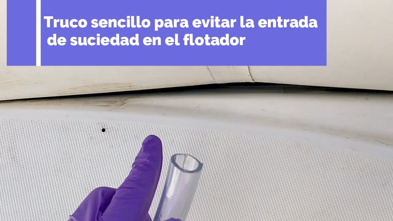 Truco sencillo para evitar la entrada de suciedad en el flotador