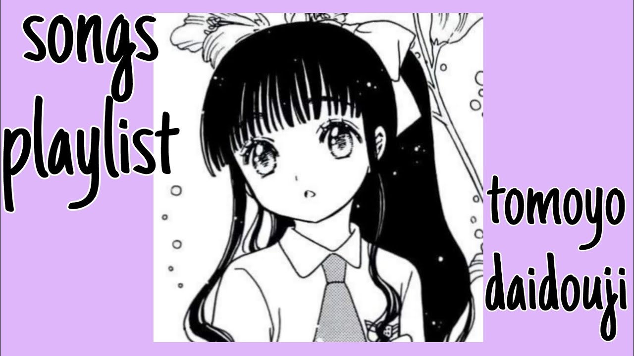 Tomoyo Daidouji - songs playlist || cardcaptor sakura