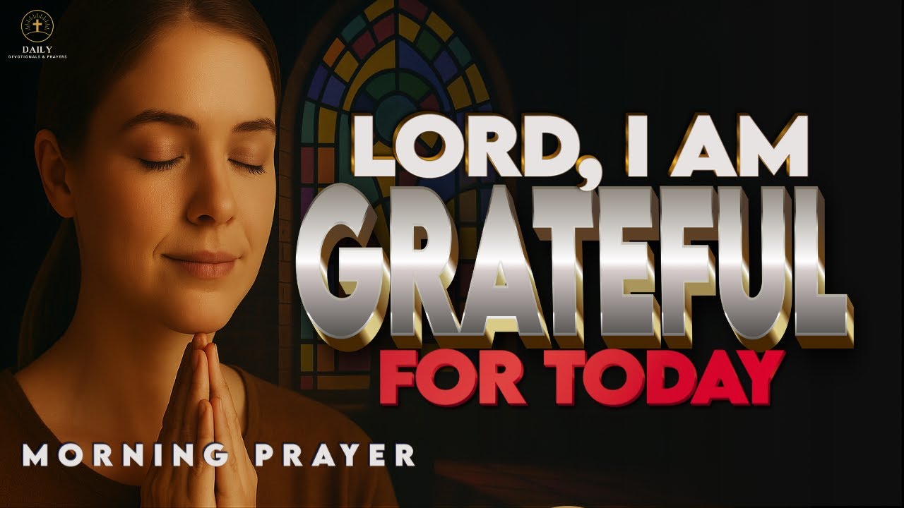START Your Day by Thanking the One Who Carried You Through | Morning Prayer