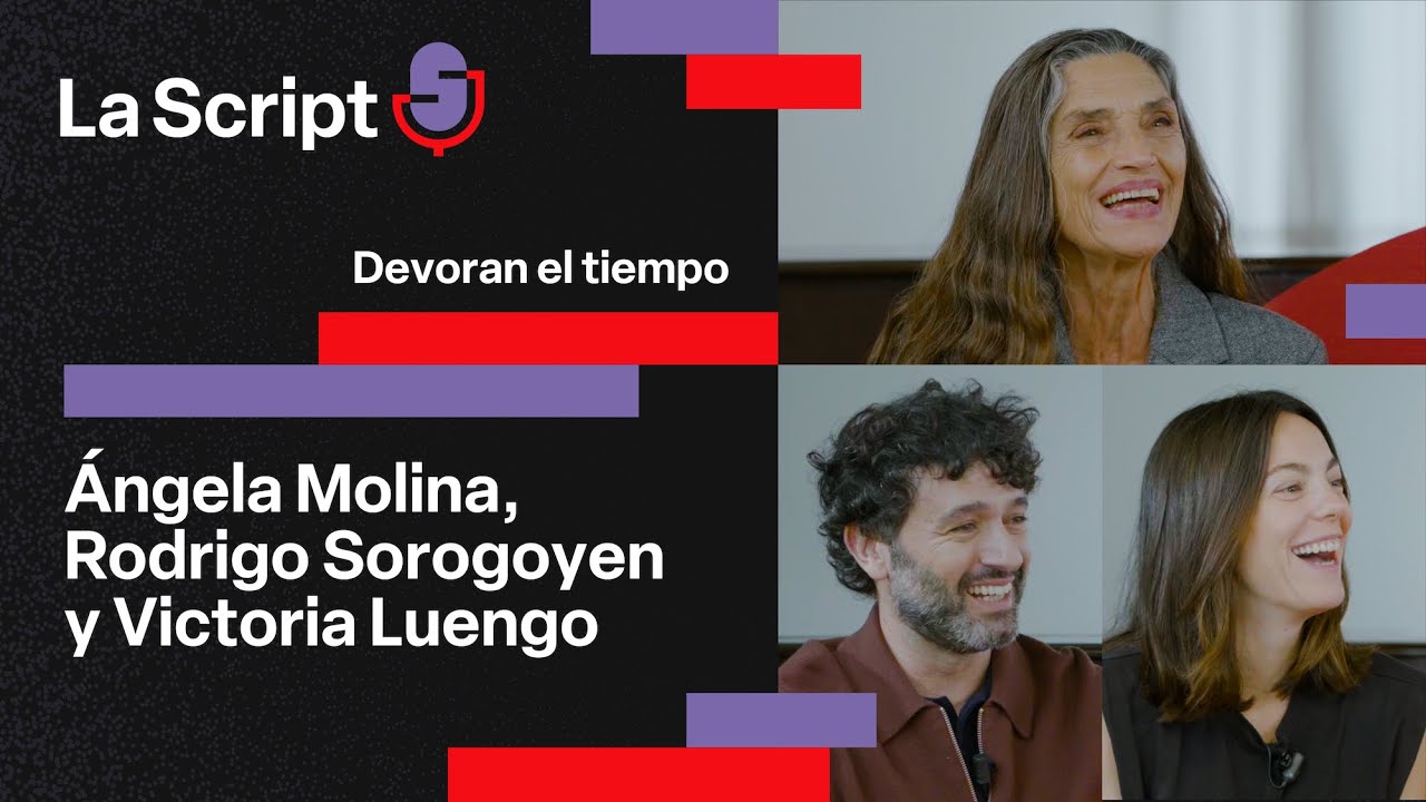 La Script | Devoran el tiempo | Ángela Molina, Rodrigo Sorogoyen y Victoria Luengo