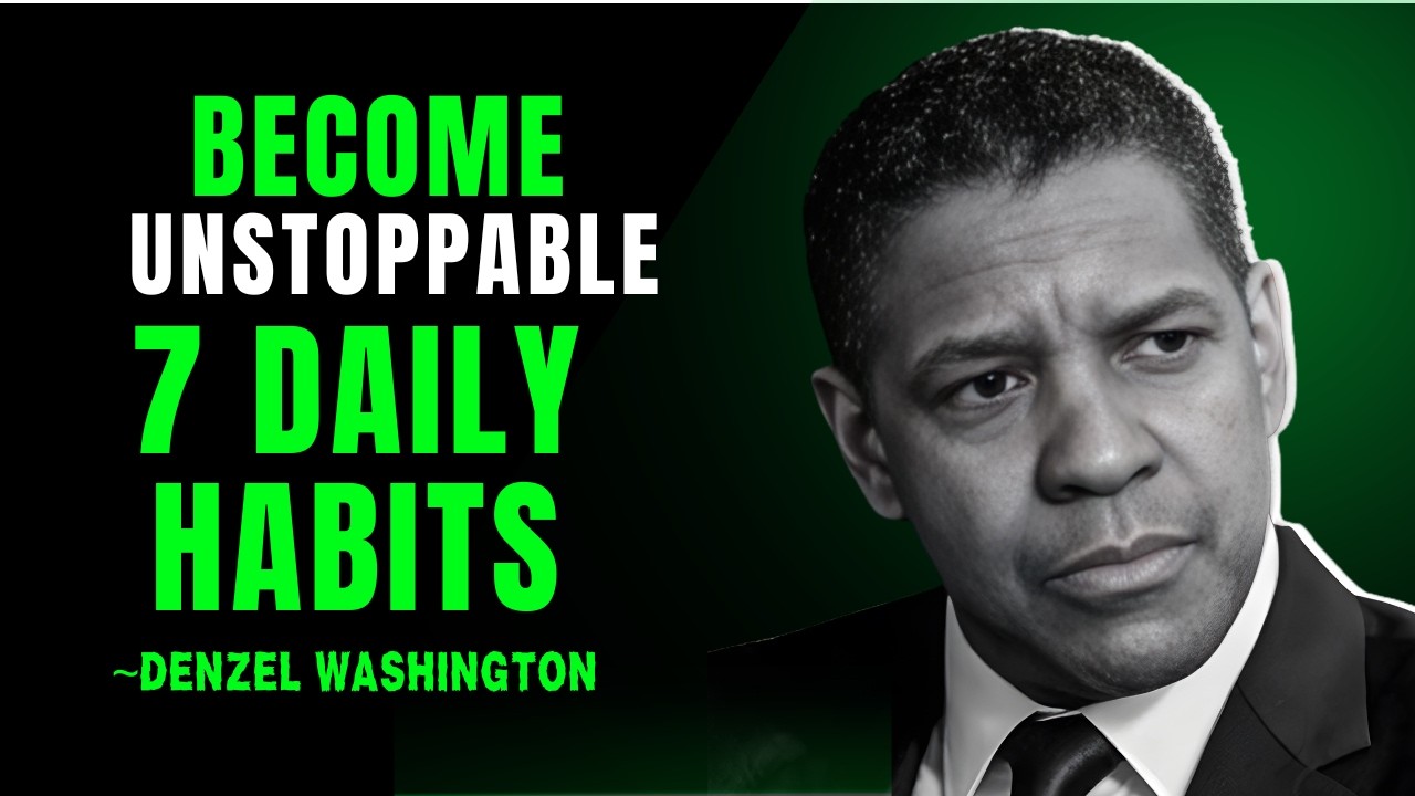 7 Daily Habits That Make You Unstoppable  Denzel Washington Life Advice