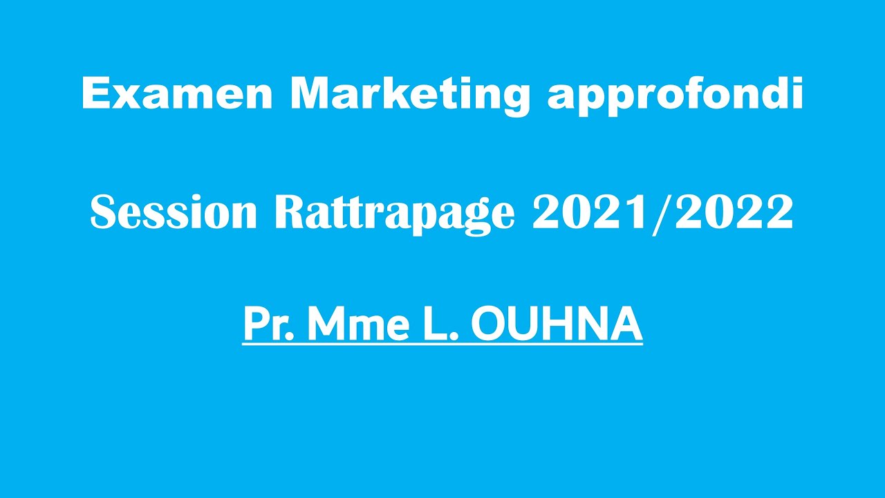 Corrigé Examen (Marketing approfondi) - Mme L. OUHNA- Session Rattrapage 2021/2022