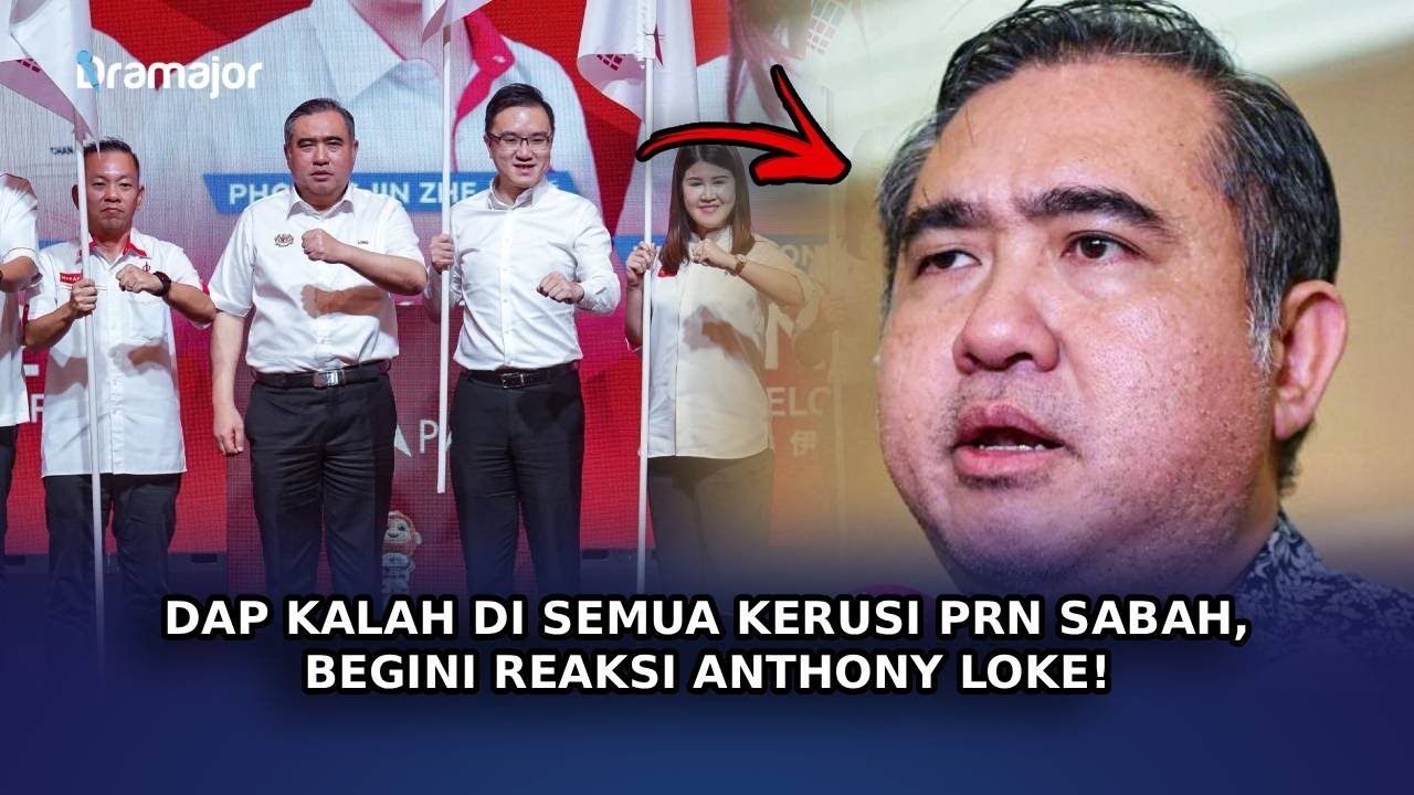DAP Kalah Di Semua Kerusi PRN Sabah, Begini Reaksi Anthony Loke!