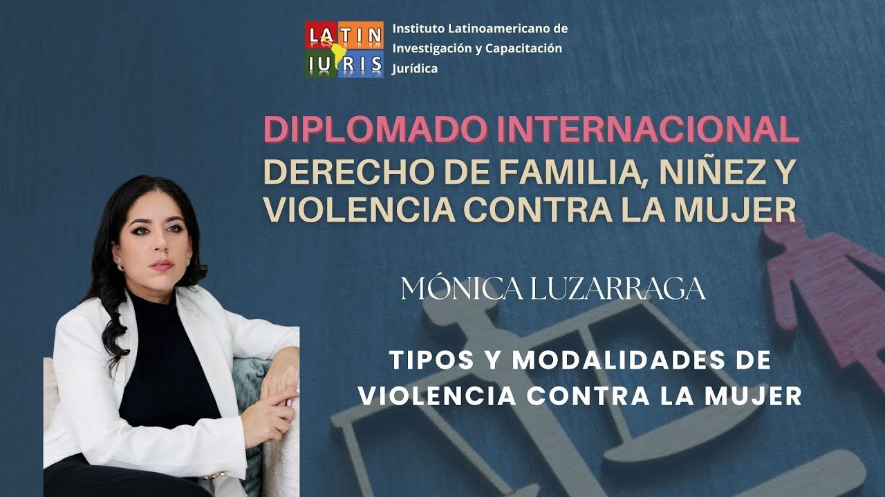 Dra. Mónica Luzarraga - Tipos y Modalidades de Violencia contra la mujer