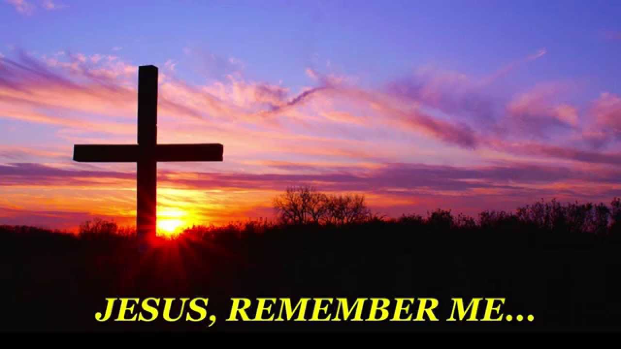 JESUS REMEMBER ME