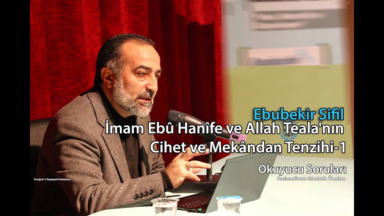 Ebubekir Sifil - Ebû Hanîfe ve Allah Teala'nın Cihet ve Mekândan Tenzihi-1