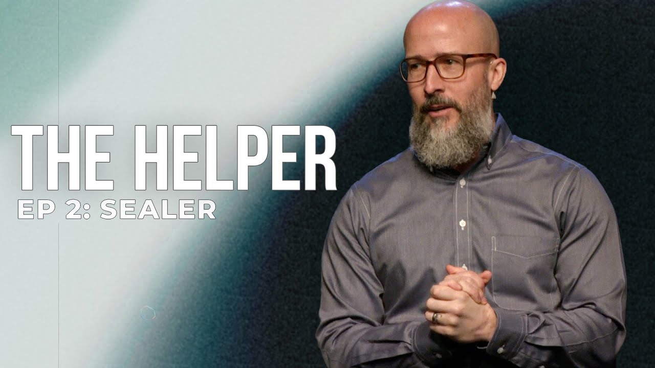 Sealed by the Holy Spirit: Assurance of Salvation When You Doubt | The Helper: EP 2 - Sealer