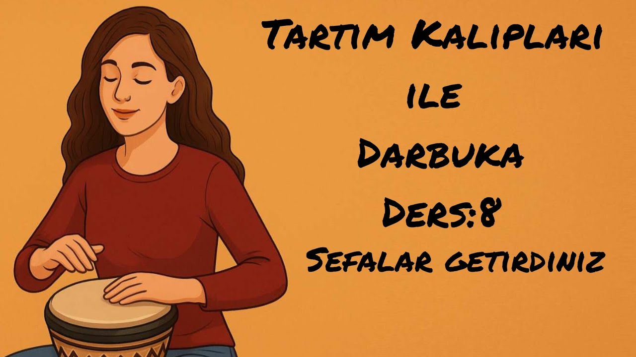 Tartım Kalıpları ile Darbuka Dersi:8 (Sefalar Getirdiniz Dostlar Şarkısı