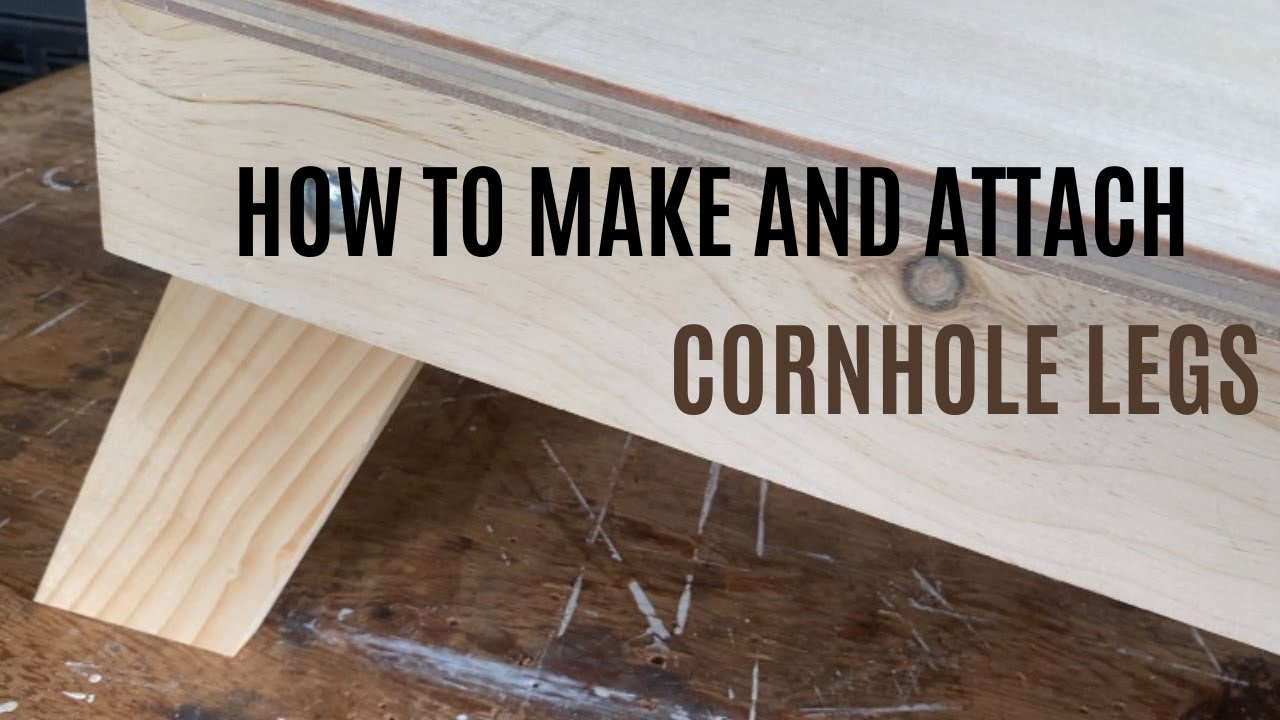 Making and Attaching Cornhole Legs
