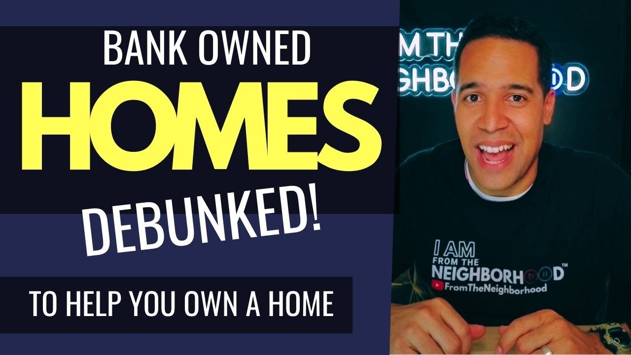 Buying a bank-owned / foreclosed home? Debunk common myths and misconceptions