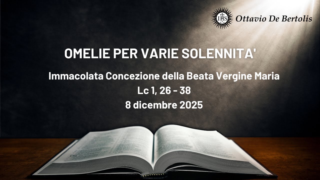 Omelia per varie solennità: Immacolata Concezione della Beata Vergine Maria. 8 dicembre 2025