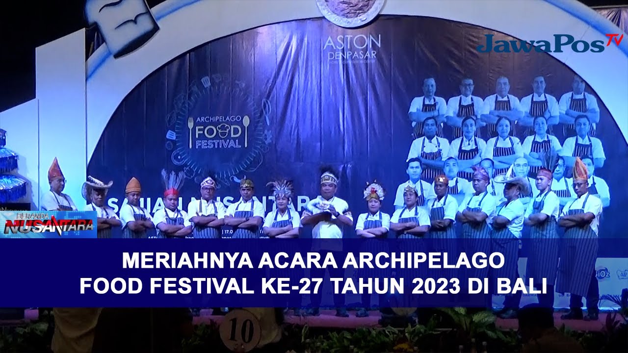 MERIAHNYA ACARA ARCHIPELAGO FOOD FESTIVAL KE-27 TAHUN 2023 DI BALI || BERANDA NUSANTARA