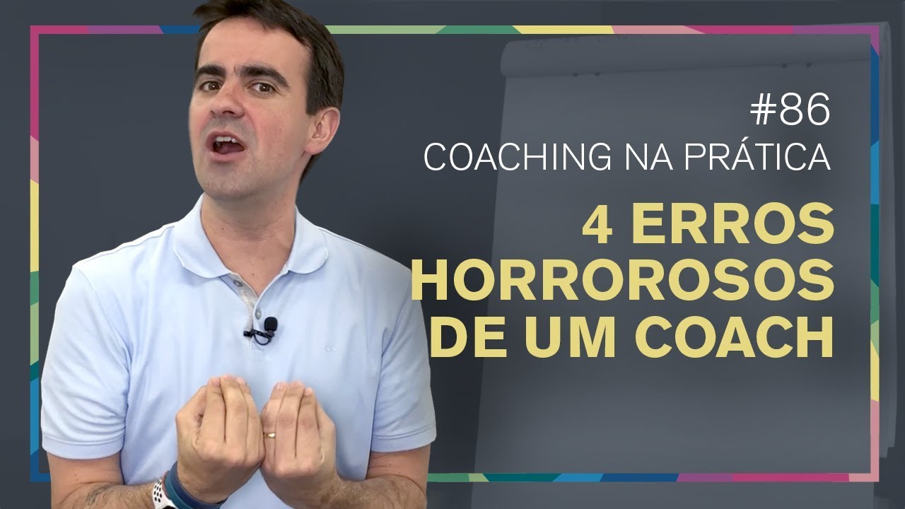 [86] 4 ERROS HORROROSOS QUE UM COACH PODE COMETER