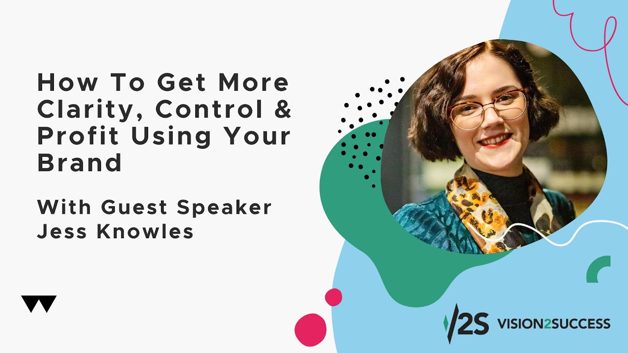 How to get more Clarity, Control & Profit using your Brand