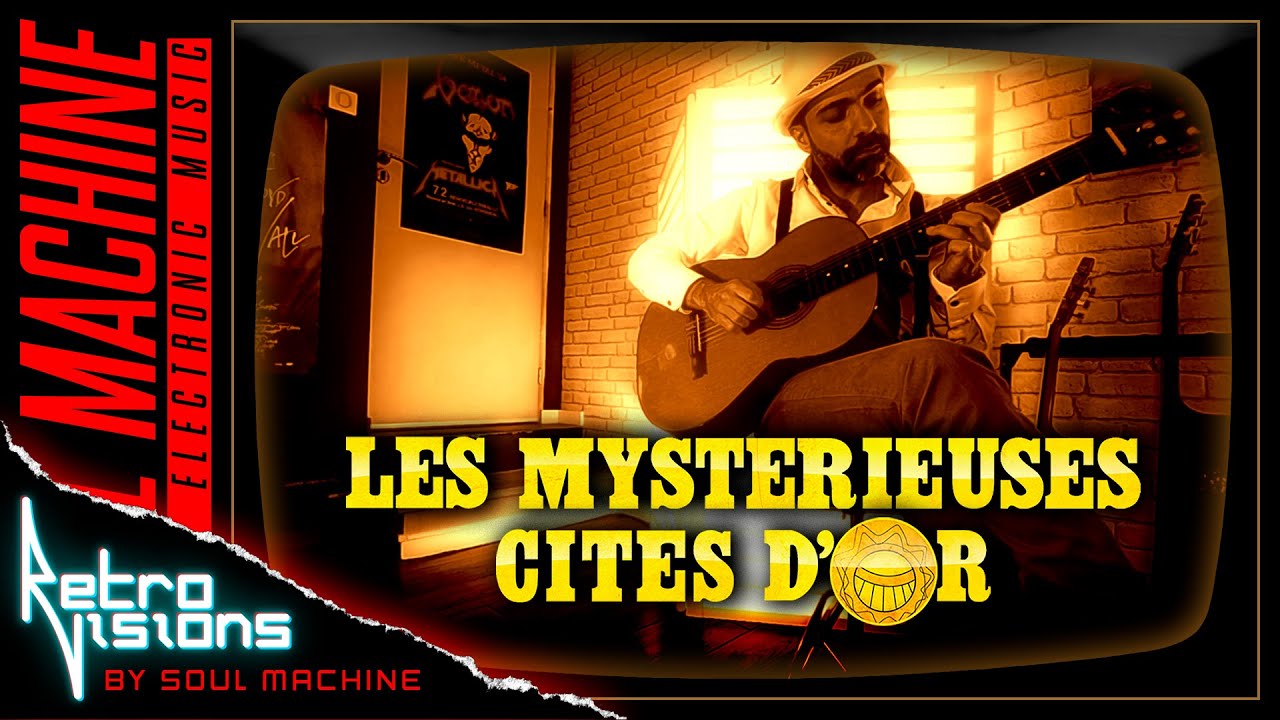 Les Mystérieuses Cités d'Or [RETRO VISION by Soul Machine] - [The Mysterious Cities of Gold]