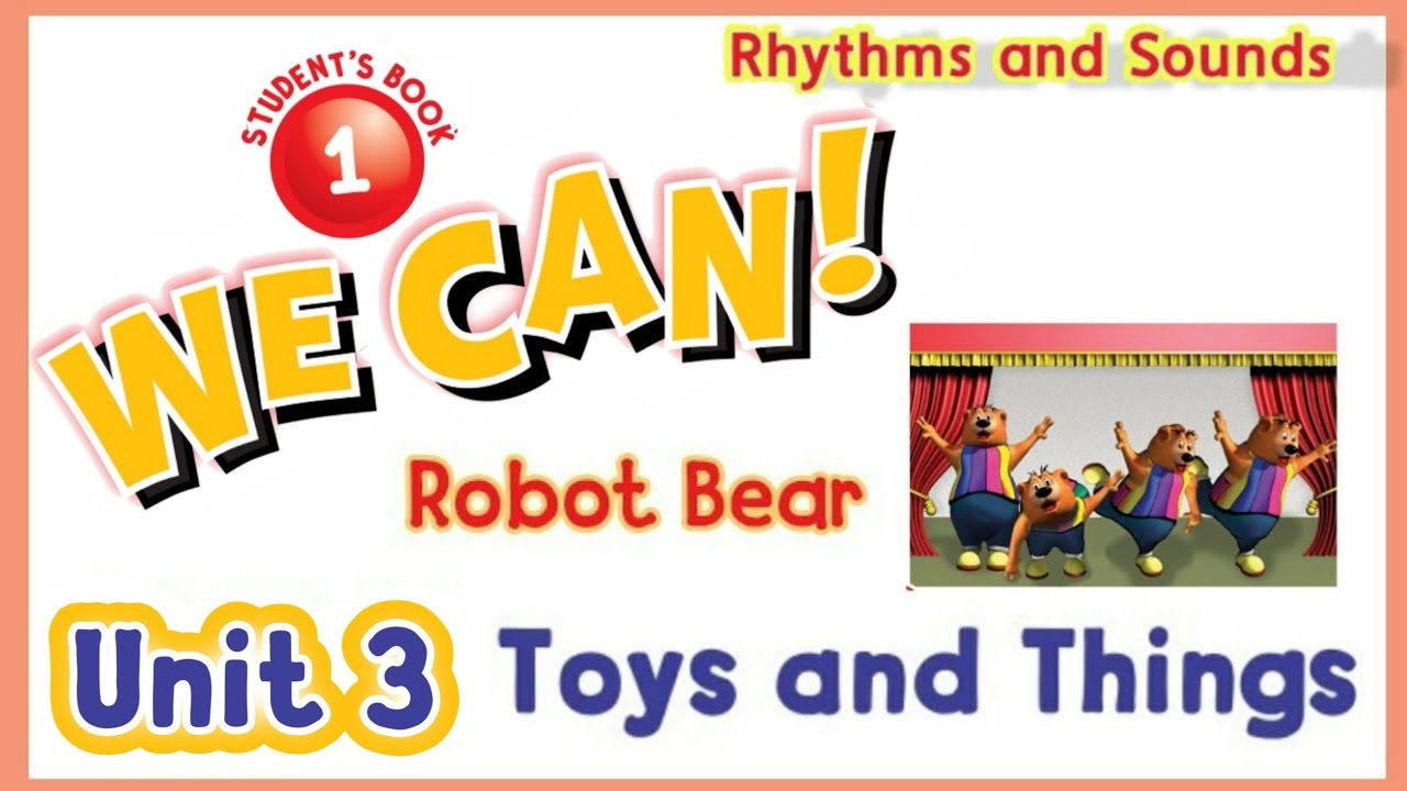 انجليزي we can 1 unit 3 الوحدة الثالثة Rhythms and SoundsExercise 1. Chant and do.Robot Bear نشيد