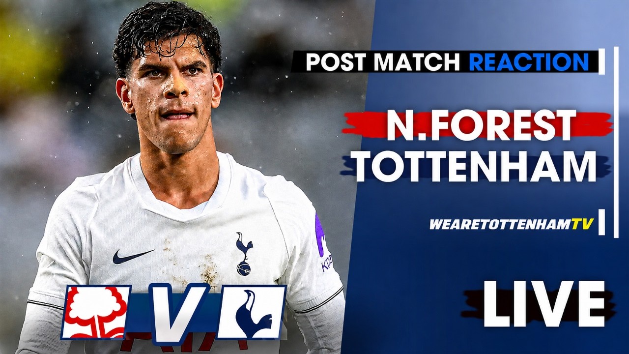 NOTTINGHAM FOREST Vs TOTTENHAM LIVE | Post-Match Reaction