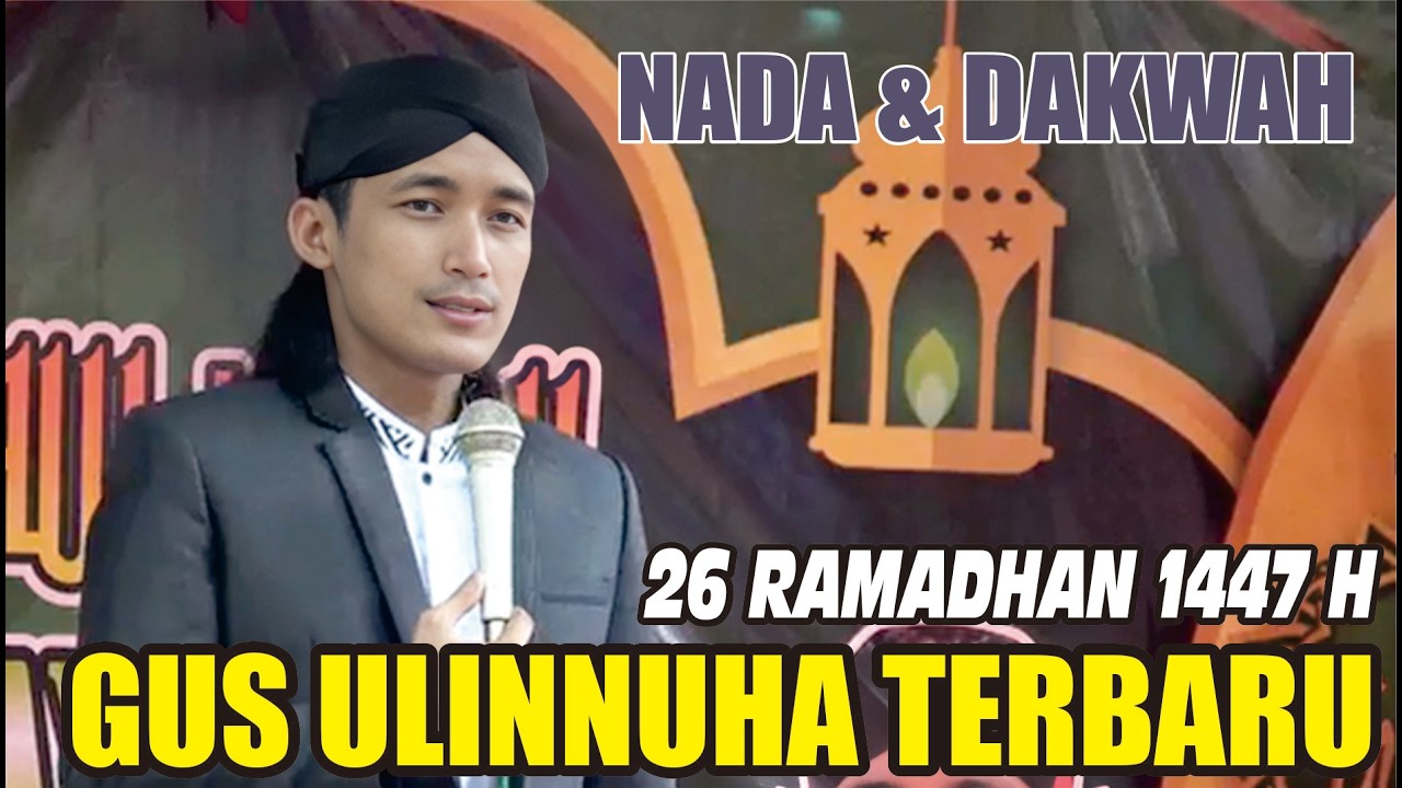 GUS ULINNUHA NADA & DAKWAH SPESIAL BULAN RAMADHAN MALAM KE 26