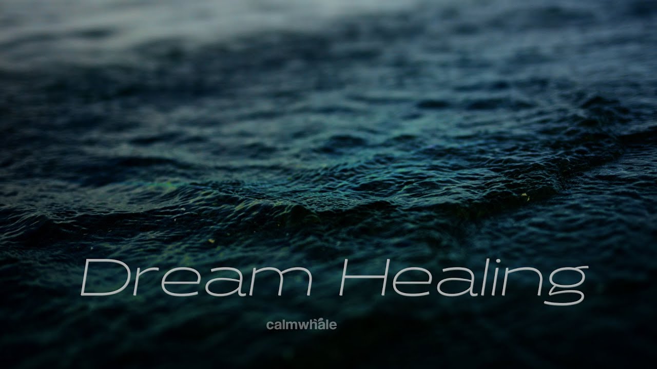 Dream Healing & Deep Rest : Dreamscape Resonance Solfeggio 285hz + 174 hz  : Water Sleep Meditation