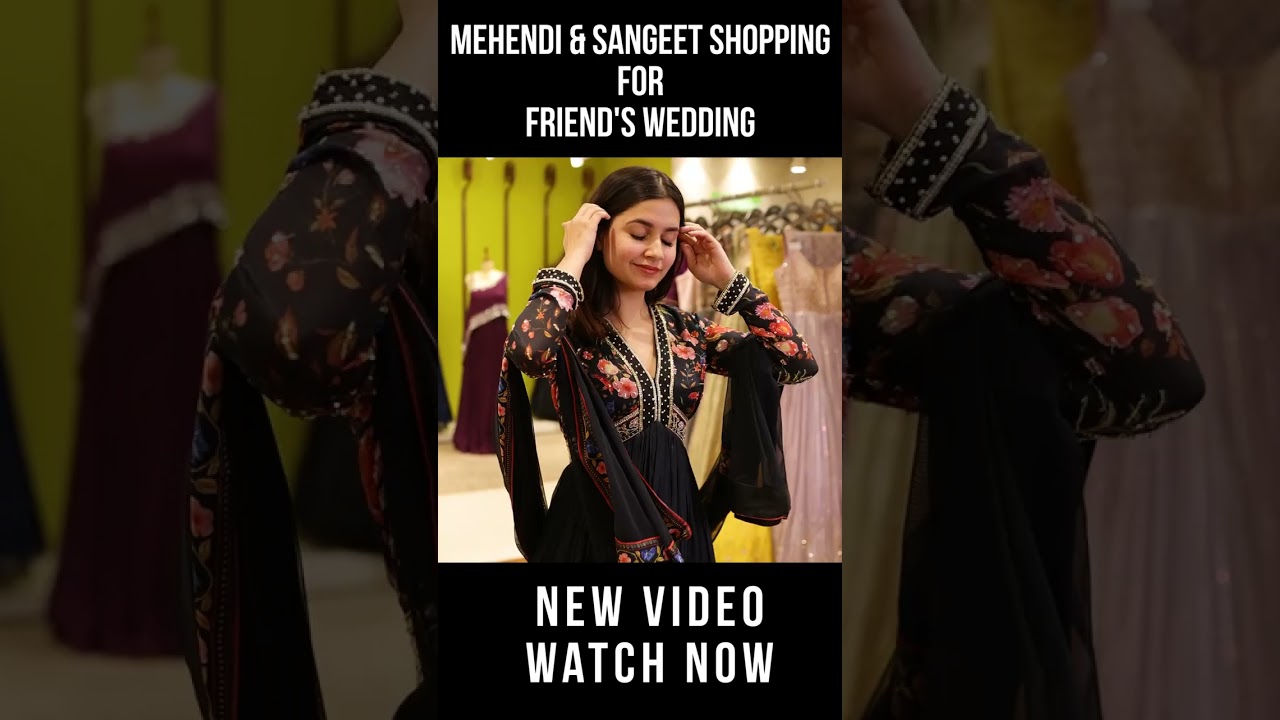 Shopping for Best Friend's Wedding - Bridesmaids Mehendi & Sangeet Outfit