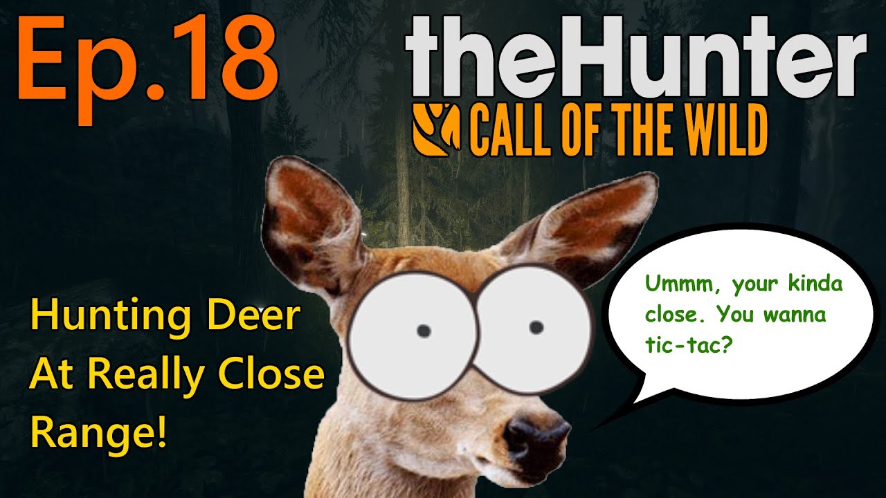 theHunter Call Of The Wild Ep.18 - Hunting Deer AT Really Close Range!
