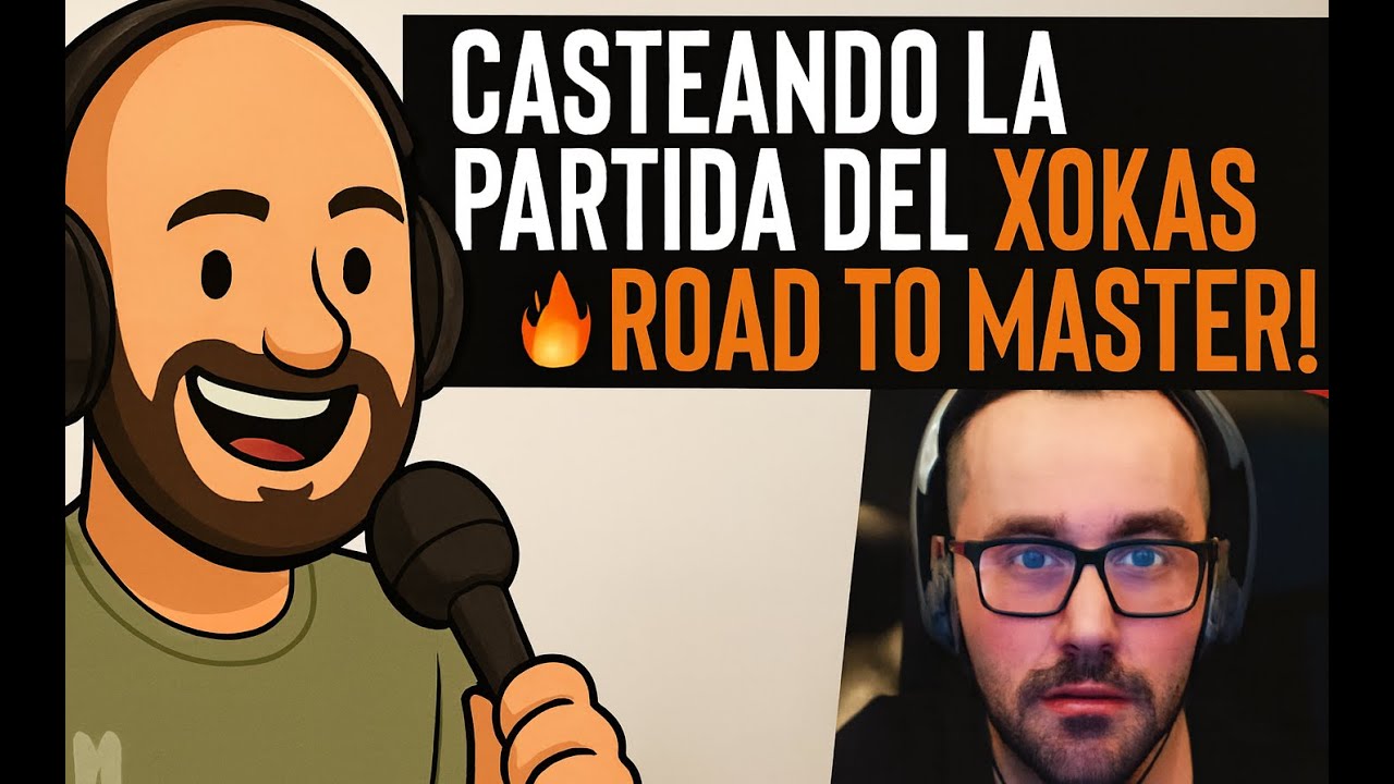 ¡Casteando la partida del Xokas! Rumbo a MASTER 🔥