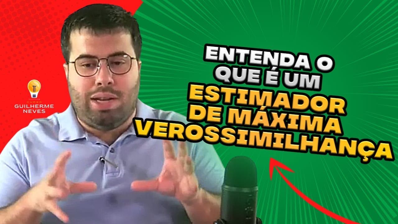 O que é um Estimador de Máxima Verossimilhança?