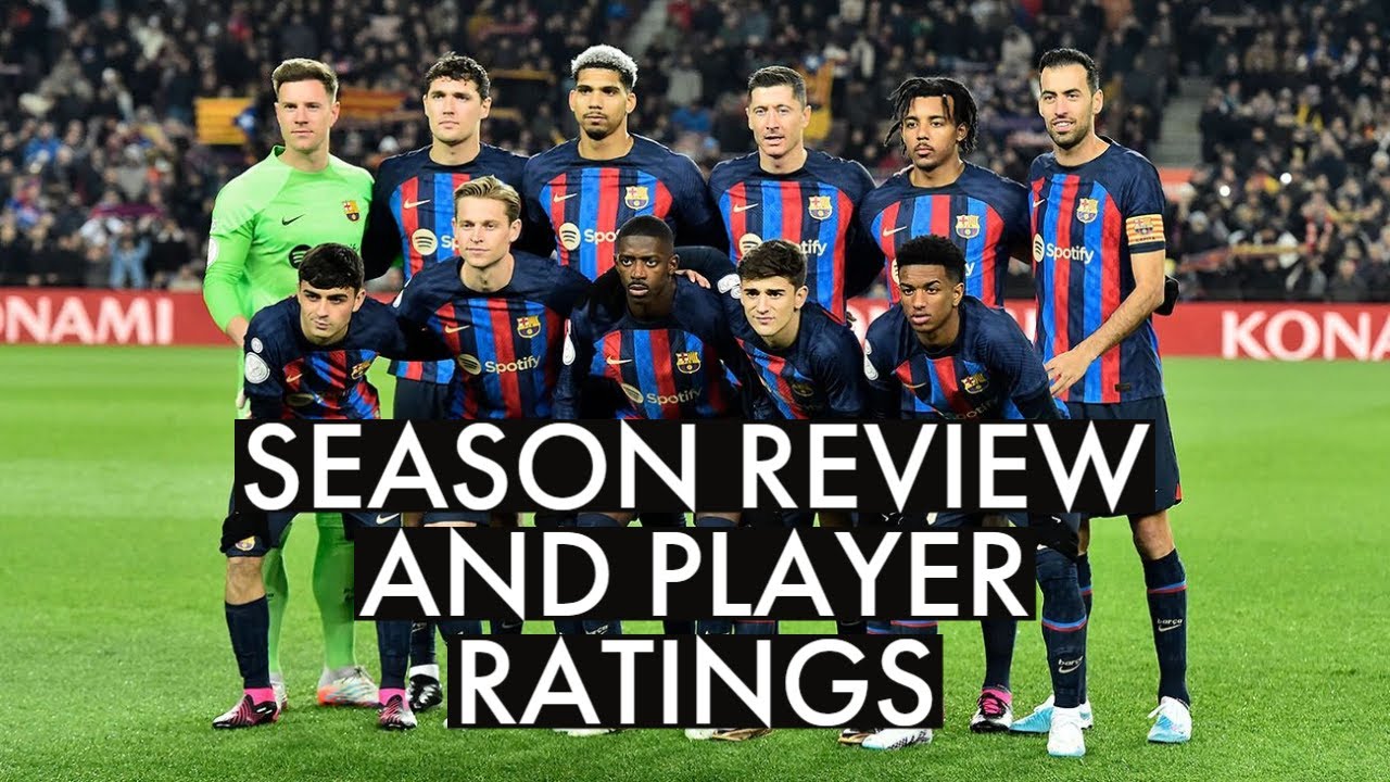 BARCELONA PLAYER RATINGS AND SEASON REVIEW