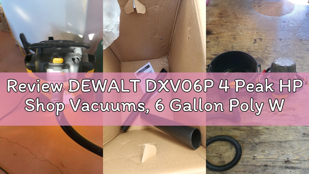 Review DEWALT DXV06P 4 Peak HP Shop Vacuums, 6 Gallon Poly Wet/Dry Vac, Heavy-Duty Shop Vacuum with