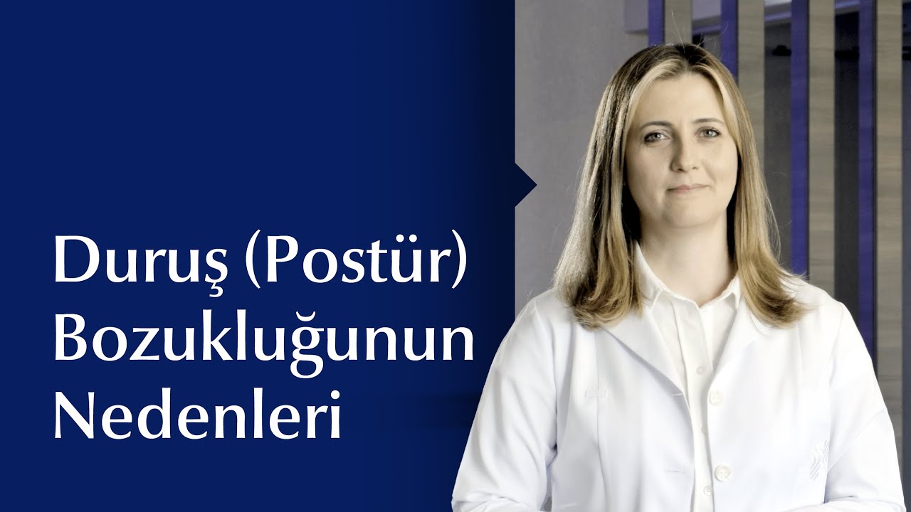 Duruş (Postür) Bozukluğunun Nedenleri ve Tedavi Yöntemleri Nelerdir?
