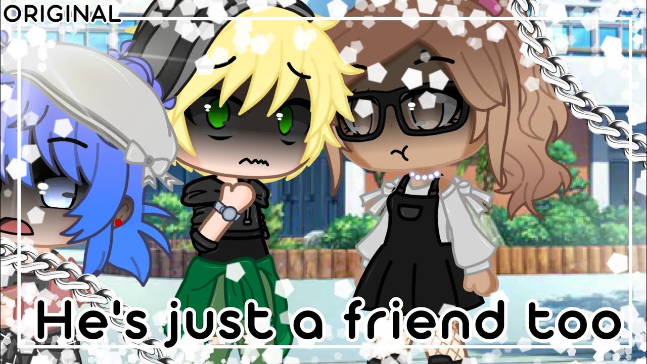 |He's Just a Friend Too|Meme_(Gacha Club)•MLB•[ORIGINAL WITH STORY LINE]