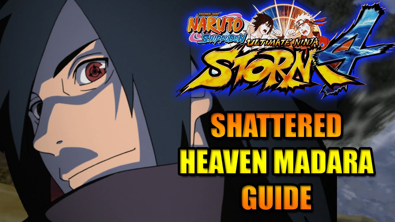 NARUTO STORM 4: SHATTERED HEAVEN MADARA CHARACTER GUIDE