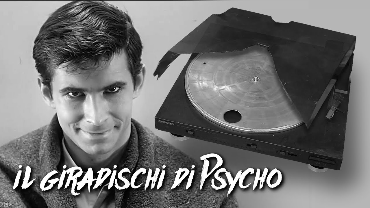 Riparo il giradischi di Psycho