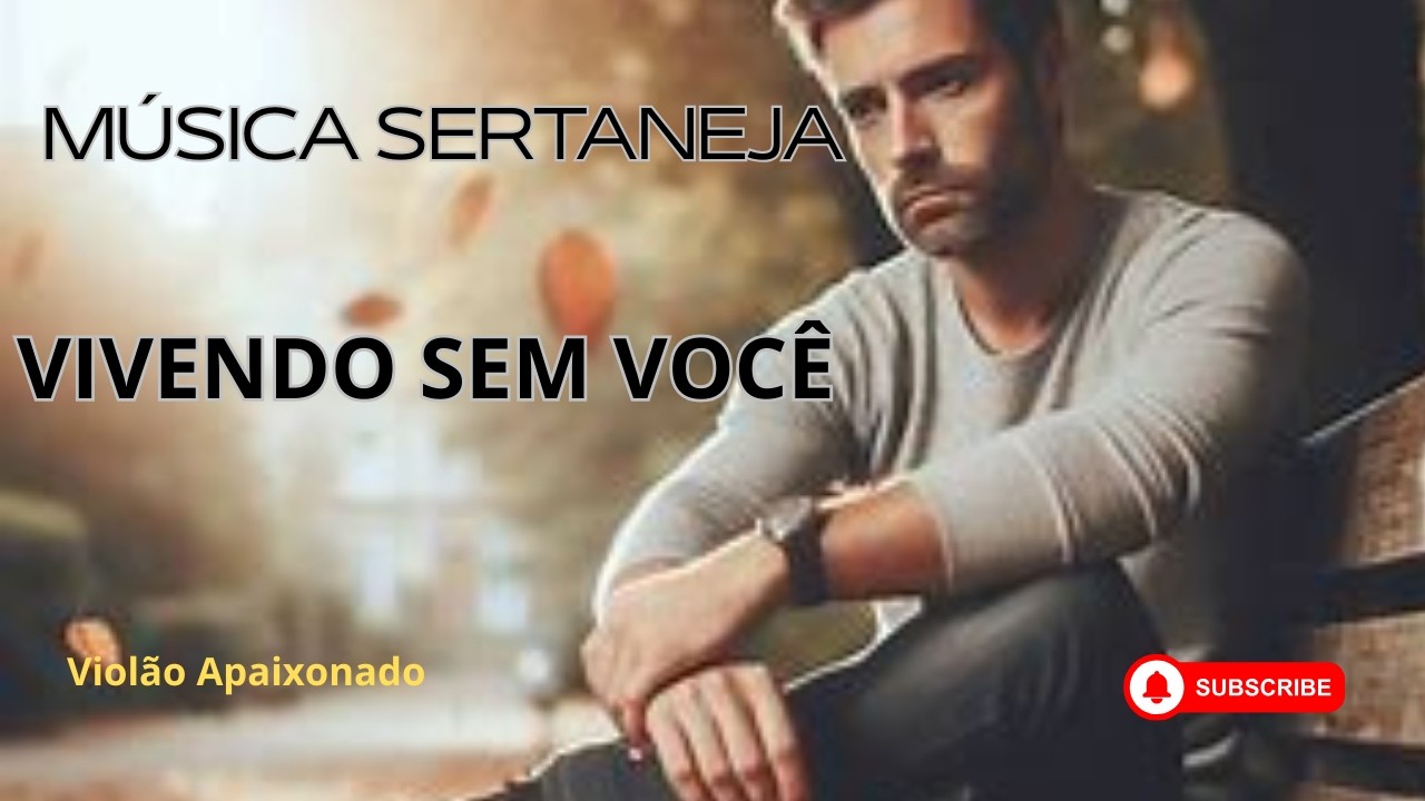 💔 Vivendo Sem Você - Música sertaneja💔